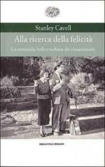 Alla ricerca della felicità. La commedia hollywoodiana del rimatrimonio