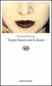Troppo buoni con le donne - Raymond Queneau - copertina