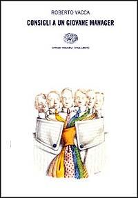 Consigli a un giovane manager - Roberto Vacca - copertina