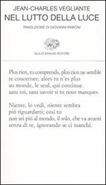 Nel lutto della luce. Poesie 1982-1997. Testo francese a fronte