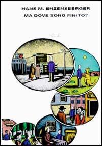 Ma dove sono finito? - Hans Magnus Enzensberger - copertina