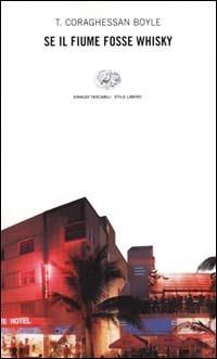 Se il fiume fosse whisky - T. Coraghessan Boyle - copertina