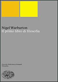 Il primo libro di filosofia - Nigel Warburton - copertina