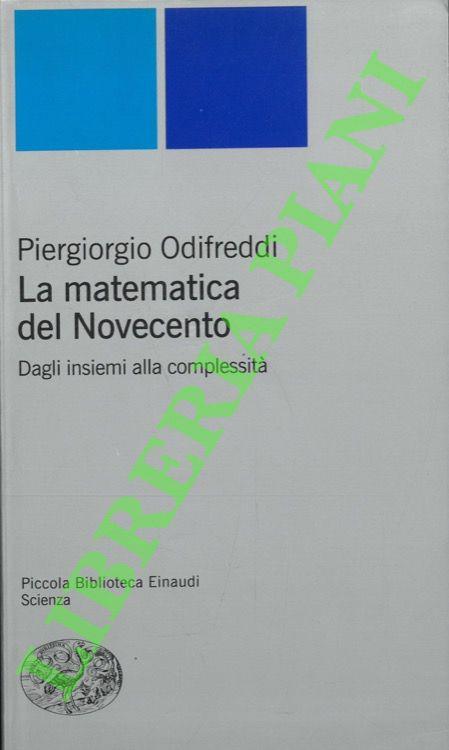La matematica del Novecento. Dagli insiemi alla complessità