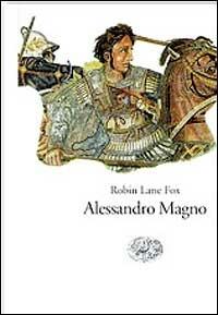 Alessandro Magno - Robin Lane Fox - copertina