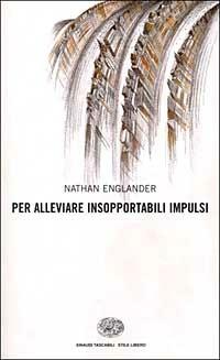 Per alleviare insopportabili impulsi - Nathan Englander - copertina