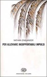 Per alleviare insopportabili impulsi