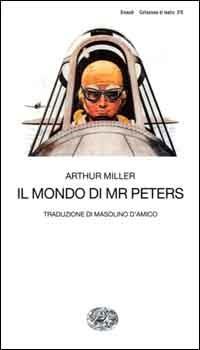 Il mondo di Mr. Peters - Arthur Miller - copertina