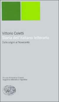 Storia dell'italiano letterario. Dalle origini al Novecento - Vittorio Coletti - copertina