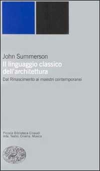 Il linguaggio classico dell'architettura - John Summerson - copertina