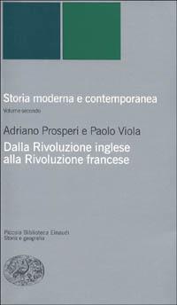 Storia moderna e contemporanea. Vol. 2: Dalla rivoluzione inglese alla Rivoluzione francese - Adriano Prosperi,Paolo Viola - copertina