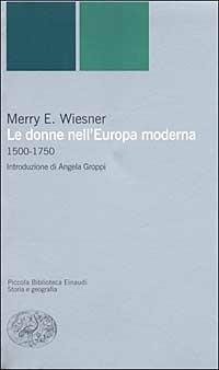 Le donne nell'Europa moderna 1500-1750 - Merry E. Wiesner-Hanks - copertina