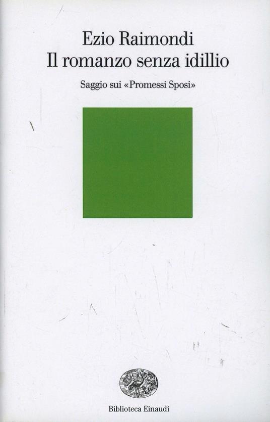 Il romanzo senza idillio. Saggio sui Promessi sposi - Ezio Raimondi - copertina