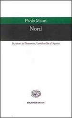 Nord. Scrittori in Piemonte, Lombardia e Liguria