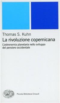 La rivoluzione copernicana. L'astronomia planetaria nello sviluppo del pensiero occidentale - Thomas S. Kuhn - copertina