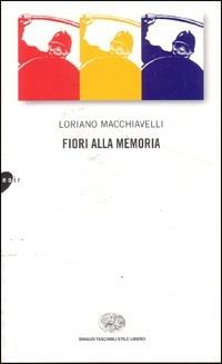 Fiori alla memoria - Loriano Macchiavelli - copertina