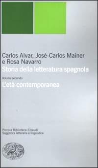 Storia della letteratura spagnola. Vol. 2: L'età contemporanea - Carlos Alvar,José-Carlos Mainer,Rosa Navarro - copertina