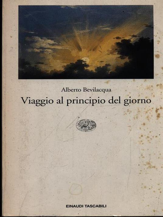 Viaggio al principio del giorno - Alberto Bevilacqua - copertina