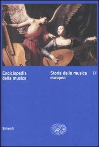 Enciclopedia della musica. Vol. 4: Storia della musica europea. - copertina