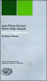 Mito e tragedia, due. Da Edipo a Dioniso - Jean-Pierre Vernant,Pierre Vidal-Naquet - copertina