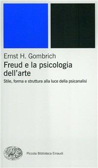 Freud e la psicologia dell'arte - Ernst H. Gombrich - copertina