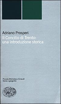 Il Concilio di Trento: una introduzione storica - Adriano Prosperi - 3