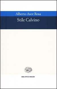 Stile Calvino - Alberto Asor Rosa - copertina