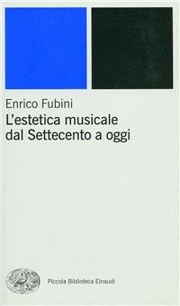 L'estetica musicale dal Settecento a oggi - Enrico Fubini - copertina