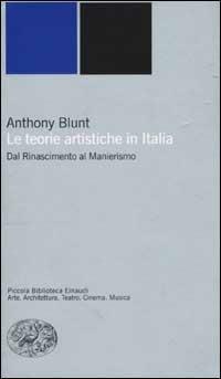 Le teorie artistiche in Italia. Dal Rinascimento al Manierismo - Anthony Blunt - copertina