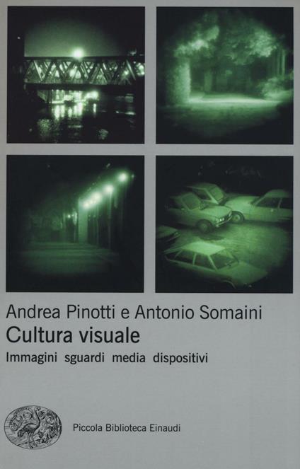 Cultura visuale. Immagini, sguardi, media, dispositivi - Andrea Pinotti,Antonio Somaini - copertina