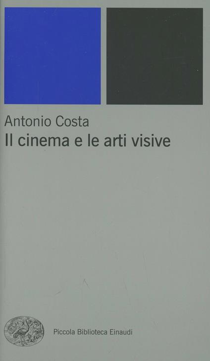 Il cinema e le arti visive - Antonio Costa - copertina