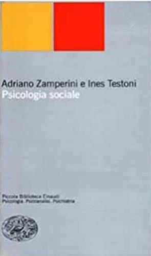 Psicologia sociale - Adriano Zamperini,Ines Testoni - 2