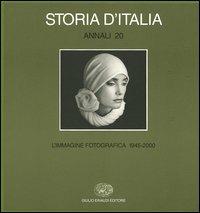 Storia d'Italia. Annali. Vol. 20: L'immagine fotografica (1945-2000). - 3