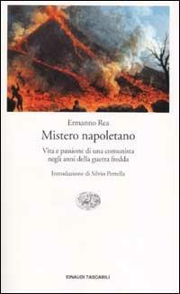 Mistero napoletano. Vita e passione di una comunista negli anni della guerra fredda - Ermanno Rea - copertina