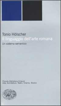 Il linguaggio dell'arte romana. Un sistema semantico - Tonio Hölscher - copertina