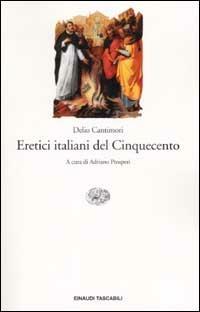 Eretici italiani del Cinquecento - Delio Cantimori - copertina