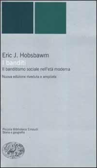I banditi. Il banditismo sociale nell'età moderna - Eric J. Hobsbawm - copertina
