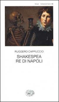 Shakespea Re di Napoli - Ruggero Cappuccio - copertina