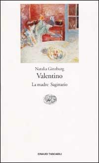 Valentino-La madre-Sagittario - Natalia Ginzburg - copertina