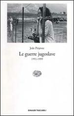 Le guerre jugoslave. 1991-1999