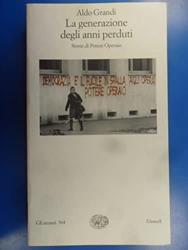 La generazione degli anni perduti. Storie di Potere Operaio