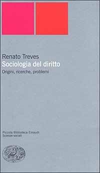 Sociologia del diritto. Origini, ricerche e problemi - Renato Treves - copertina