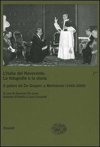 L' Italia del Novecento. Le fotografie e la storia. Vol. 1\2: Il potere da De Gasperi a Berlusconi (1945-2000). - copertina
