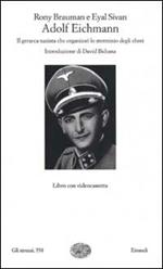 Adolf Eichmann. Il gerarca nazista che organizzò lo sterminio degli ebrei. Con videocassetta