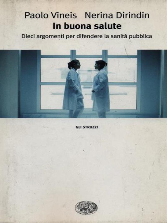 In buona salute. Dieci argomenti per difendere la sanità pubblica - Paolo Vineis,Nerina Dirindin - 3