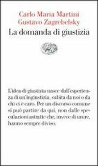 La domanda di giustizia - Carlo Maria Martini,Gustavo Zagrebelsky - copertina