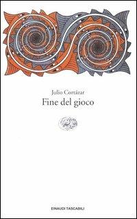 Fine del gioco - Julio Cortázar - copertina