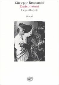 Enrico Fermi. Il genio obbediente - Giuseppe Bruzzaniti - copertina