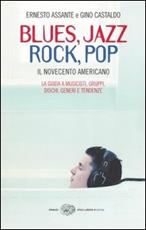Libro Blues, Jazz, Rock, Pop. Il Novecento americano Ernesto Assante Gino Castaldo