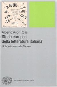 Storia europea della letteratura italiana. Vol. 3: La letteratura della Nazione. - Alberto Asor Rosa - copertina